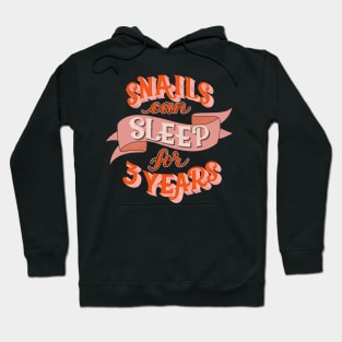 Snails Can Sleep for Three Years Hoodie